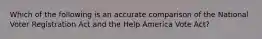 Which of the following is an accurate comparison of the National Voter Registration Act and the Help America Vote Act?