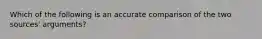 Which of the following is an accurate comparison of the two sources' arguments?