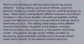 Which of the following is NOT accurate concerning urinary reflexes? - During voiding, sacral spinal reflexes cause the detrusor muscle to contract and the internal urethral sphincter to relax - When urine is being stored, afferent impulses from stretch receptors in the urinary bladder stimulate sympathetic outflow causes the detrusor muscle to contract and the internal urethral sphincters to relax - The voiding reflex begins when afferent impulses from stretch receptors in the bladder stimulate interneurons that relay sensations to the pontine micturition center - The pontine storage center inhibits urination by decreasing parasympathetic activity and increasing somatic motor nerve activity at the external urethral sphincter.