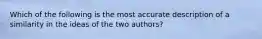 Which of the following is the most accurate description of a similarity in the ideas of the two authors?