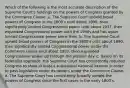 Which of the following is the most accurate description of the Supreme Court's holdings on the powers of Congress granted by the Commerce Clause: a. The Supreme Court upheld broad powers of Congress in the 1800's until about 1890, then significantly limited Congressional power until about 1937, then expanded Congressional power until the 1990s and has again limited Congressional power since then. b. The Supreme Court upheld broad powers of Congress in the 1800's until about 1890, then significantly limited Congressional power under the Commerce clause until about 1937, then expanded Congressional power up through the present day. c. Based on its federalist approach, the Supreme Court has consistently required Congress to show at least a substantial national interest in order to pass legislation under its powers under the Commerce Clause. d. The Supreme Court has consistently broadly upheld the powers of Congress since the first cases in the early 1800's.