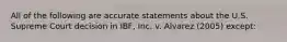 All of the following are accurate statements about the U.S. Supreme Court decision in IBF, Inc. v. Alvarez (2005) except: