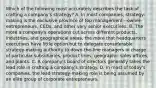 Which of the following most accurately describes the task of crafting a company's strategy? A. In most companies, strategy-making is the exclusive province of top management—owner-entrepreneurs, CEOs, and other very senior executives. B. The more a company's operations cut across different products, industries, and geographical areas, the more that headquarters executives have little option but to delegate considerable strategy-making authority to down-the-line managers in charge of particular subsidiaries, product lines, geographic sales offices, and plants. C. A company's board of directors generally takes the lead role in crafting a company's strategy. D. In most of today's companies, the lead strategy-making role is being assumed by an elite group of corporate entrepreneurs.