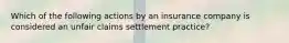 Which of the following actions by an insurance company is considered an unfair claims settlement practice?