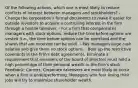 Of the following actions, which one is most likely to reduce conflicts of interest between managers and stockholders? - Change the corporation's formal documents to make it easier for outside investors to acquire a controlling interest in the firm through a hostile takeover. - For a firm that compensates managers with stock options, reduce the time before options are vested (i.e., the time before options can be exercised and the shares that are received can be sold). - Pay managers large cash salaries and give them no stock options. - Beef up the restrictive covenants in the firm's debt agreements. Eliminate a requirement that members of the board of directors must hold a high percentage of their personal wealth in the firm's stock. Feedback: Correct. Corporate takeovers are most likely to occur when a firm is underperforming. Managers who fear losing their jobs will try to maximize shareholder wealth.