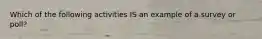 Which of the following activities IS an example of a survey or poll?