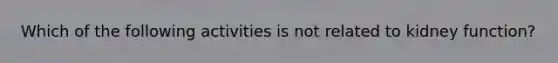 Which of the following activities is not related to kidney function?
