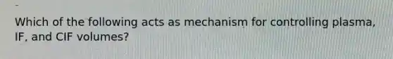 Which of the following acts as mechanism for controlling plasma, IF, and CIF volumes?