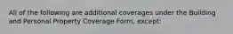 All of the following are additional coverages under the Building and Personal Property Coverage Form, except: