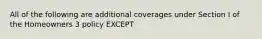 All of the following are additional coverages under Section I of the Homeowners 3 policy EXCEPT