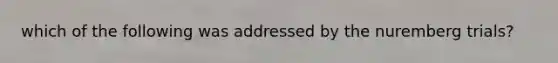 which of the following was addressed by the nuremberg trials?