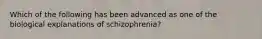 Which of the following has been advanced as one of the biological explanations of schizophrenia?