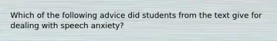 Which of the following advice did students from the text give for dealing with speech anxiety?