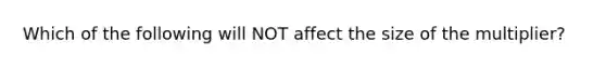 Which of the following will NOT affect the size of the multiplier?