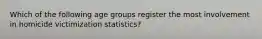 Which of the following age groups register the most involvement in homicide victimization statistics?