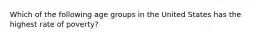 Which of the following age groups in the United States has the highest rate of poverty?