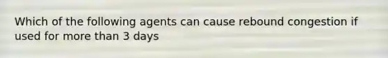 Which of the following agents can cause rebound congestion if used for more than 3 days