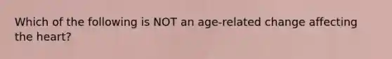 Which of the following is NOT an age-related change affecting <a href='https://www.questionai.com/knowledge/kya8ocqc6o-the-heart' class='anchor-knowledge'>the heart</a>?