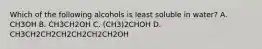 Which of the following alcohols is least soluble in water? A. CH3OH B. CH3CH2OH C. (CH3)2CHOH D. CH3CH2CH2CH2CH2CH2CH2OH