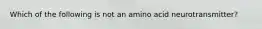 Which of the following is not an amino acid neurotransmitter?