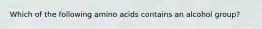 Which of the following amino acids contains an alcohol group?