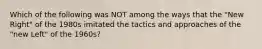 Which of the following was NOT among the ways that the "New Right" of the 1980s imitated the tactics and approaches of the "new Left" of the 1960s?