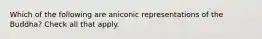 Which of the following are aniconic representations of the Buddha? Check all that apply.