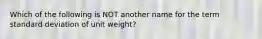 Which of the following is NOT another name for the term standard deviation of unit weight?