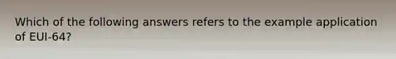 Which of the following answers refers to the example application of EUI-64?