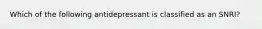 Which of the following antidepressant is classified as an SNRI?