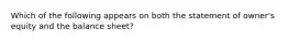 Which of the following appears on both the statement of owner's equity and the balance sheet?