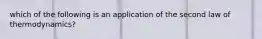 which of the following is an application of the second law of thermodynamics?