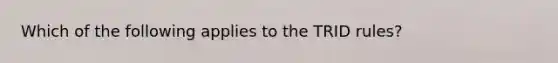 Which of the following applies to the TRID rules?