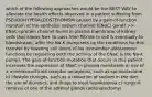 which of the following approaches would be the BEST WAY to alleviate the health effects observed in a patient suffering from PSEUDOHYPERALDOSTERONISM caused by a gain-of-function mutation of the epithelial sodium channel (ENaC) gene? >> ENaC=protein channel found in plasma membrane of kidney cells that allows Na+ to pass from filtrate to cell & eventually to bloodstream, after the Na-K pump sets up the conditions for this transfer by lowering cell levels of Na (remember aldosterone functions by regulating both the activity of the ENaC & the Na-K pump). The gain-of-function mutation that occurs in this patient increases the expression of ENaC in plasma membrane a) use of a mineralocorticoid receptor antagonist, such as spironolactone b) lifestyle changes, such as a reduction of sodium in the diet, the use of diuretics, and drugs to treat hypokalemia c) surgical removal of one of the adrenal glands (adrenalectomy)