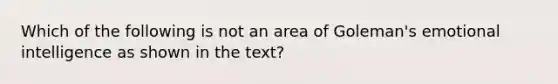 Which of the following is not an area of Goleman's emotional intelligence as shown in the text?