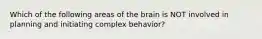 Which of the following areas of the brain is NOT involved in planning and initiating complex behavior?