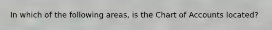 In which of the following areas, is the Chart of Accounts located?