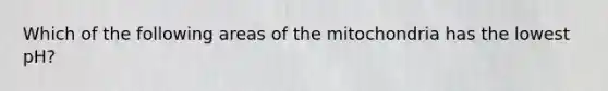 Which of the following areas of the mitochondria has the lowest pH?