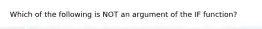 Which of the following is NOT an argument of the IF function?