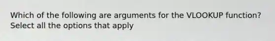 Which of the following are arguments for the VLOOKUP function? Select all the options that apply