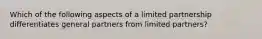 Which of the following aspects of a limited partnership differentiates general partners from limited partners?