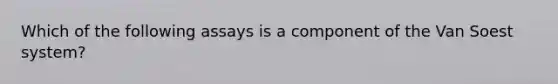 Which of the following assays is a component of the Van Soest system?