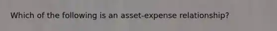 Which of the following is an asset-expense relationship?