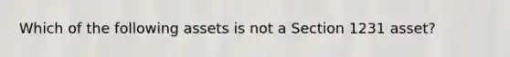 Which of the following assets is not a Section 1231 asset?