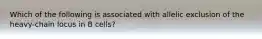 Which of the following is associated with allelic exclusion of the heavy-chain locus in B cells?