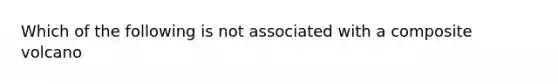 Which of the following is not associated with a composite volcano