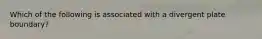 Which of the following is associated with a divergent plate boundary?