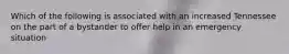 Which of the following is associated with an increased Tennessee on the part of a bystander to offer help in an emergency situation