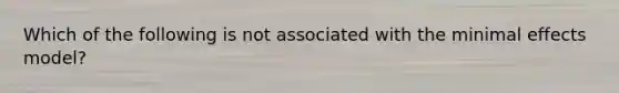 Which of the following is not associated with the minimal effects model?