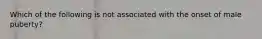 Which of the following is not associated with the onset of male puberty?